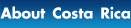 About Costa Rica